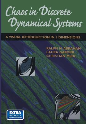 Chaos in Discrete Dynamical Systems: A Visual Introduction in 2 Dimensions - Abraham, Ralph, and Gardini, Laura, and Mira, Christian
