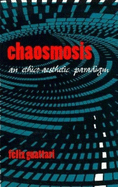 Chaosmosis: An Ethico-Aesthetic Paradigm