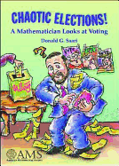 Chaotic Elections!: A Mathematician Looks at Voting