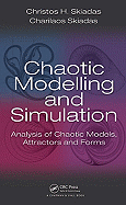 Chaotic Modelling and Simulation: Analysis of Chaotic Models, Attractors and Forms