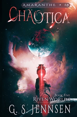Chaotica: Riven Worlds Book Five - Jennsen, G S