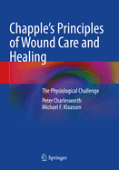 Chapple's Principles of Wound Care and Healing: The Physiological Challenge
