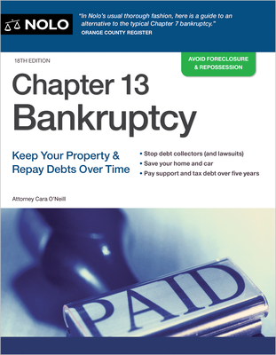 Chapter 13 Bankruptcy: Keep Your Property & Repay Debts Over Time - O'Neill, Cara