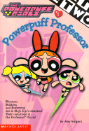 Chapter Book: Powerpuff Professor - Rogers, Amy