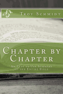 Chapter by Chapter: An Easy to Use Summary of the Entire Bible