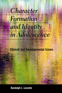 Character Formation and Identity in Adolescence: Clinical and Developmental Issues