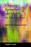 Character Formation and Identity in Adolescence: Clinical and Developmental Issues