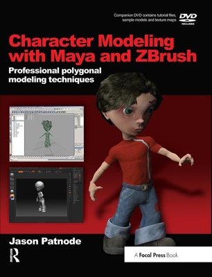 Character Modeling with Maya and Zbrush: Professional Polygonal Modeling Techniques - Patnode, Jason