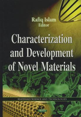 Characterization & Development of Novel Materials - Islam, Rafiq (Editor)