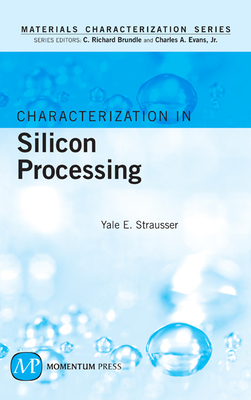 Characterization in Silicon Processing - Strausser, Yale E