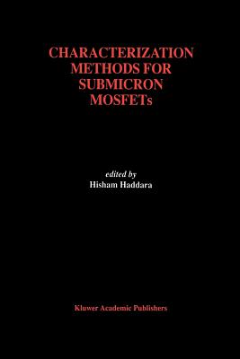 Characterization Methods for Submicron Mosfets - Haddara, Hisham (Editor)