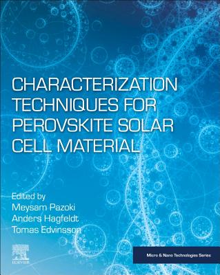 Characterization Techniques for Perovskite Solar Cell Materials - Pazoki, Meysam (Editor), and Hagfeldt, Anders (Editor), and Edvinsson, Tomas (Editor)