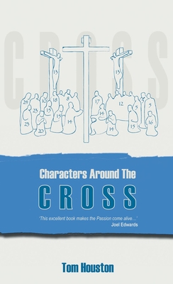 Characters Around the Cross - Houston, Tom