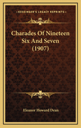 Charades Of Nineteen Six And Seven (1907)