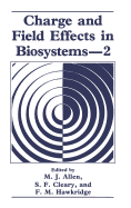 Charge and Field Effects in Biosystems--2