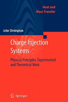 Charge Injection Systems: Physical Principles, Experimental and Theoretical Work - Shrimpton, John