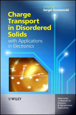 Charge Transport in Disordered Solids with Applications in Electronics - Baranovski, Sergei (Editor)