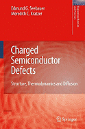 Charged Semiconductor Defects: Structure, Thermodynamics and Diffusion