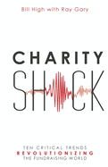 Charity Shock: Ten Critical Trends Revolutionizing the Fundraising World
