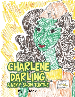 Charlene Darling, a Very Slow Turtle - Beck, L
