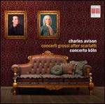 Charles Avison: Concerti Grossi after Scarlatti