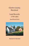 Charles County, Maryland Land Records, 1799-1801