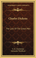 Charles Dickens: The Last of the Great Men
