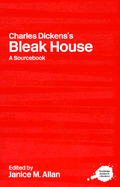 Charles Dickens's Bleak House: A Routledge Study Guide and Sourcebook