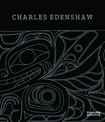 Charles Edenshaw - Augaitis, Dana (Editor), and Hart, Jim (Editor), and Wright, Robin K. (Editor)