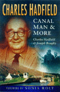 Charles Hadfield: Canal Man and More