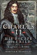Charles II and his Escape into Exile: Capture the King