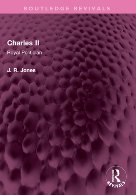 Charles II: Royal Politician - Jones, J R