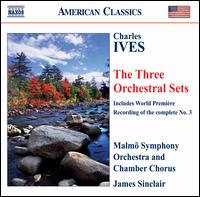 Charles Ives: The Three Orchestral Sets - Malm� Chamber Choir (choir, chorus); Malm� Symphony Orchestra; James Sinclair (conductor)