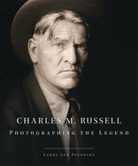 Charles M. Russell: Photographing the Legend Volume 15