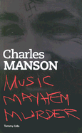 Charles Manson: Music Mayhem Murder