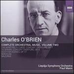 Charles O'Brien: Complete Orchestral Music, Vol. 2