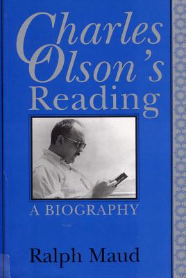 Charles Olson's Reading: A Biography - Maud, Ralph, PH.D.