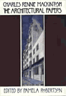 Charles Rennie Mackintosh: The Architectural Papers