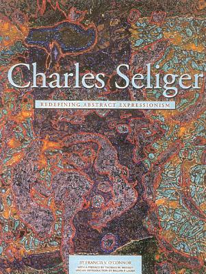 Charles Seliger: Redefining Abstract Expressionism - O'Connor, Francis V, and Lader, Melvin P, and Messer, Thomas M