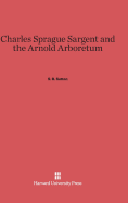 Charles Sprague Sargent and the Arnold Arboretum