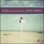 Charles-Valentin Alkan: Oeuvres pour piano