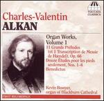 Charles-Valentin Alkan: Organ Works, Vol. 1