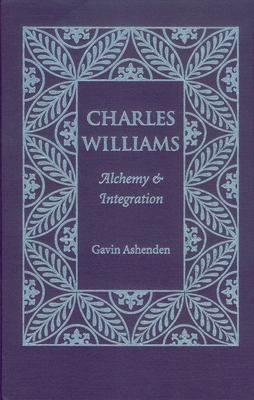 Charles Williams: Alchemy and Integration - Ashenden