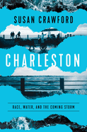 Charleston: Race, Water, and the Coming Storm