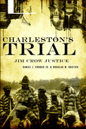 Charleston's Trial: Jim Crow Justice
