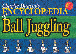 Charlie Dancey's Encyclopaedia of Ball Juggling