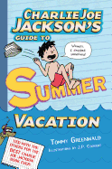 Charlie Joe Jackson's Guide to Summer Vacation