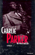Charlie Parker: His Music and Life