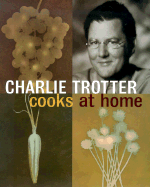 Charlie Trotter Cooks at Home