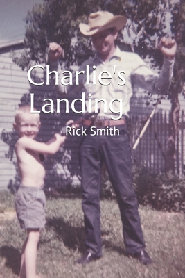 Charlie's Landing - Smith, Rick